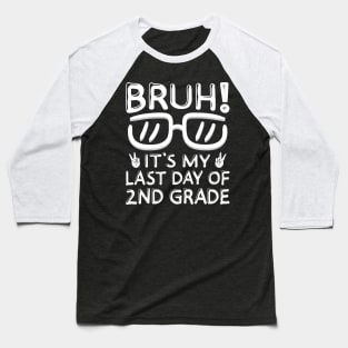 Bruh It's My Last Day Of 2nd Grade Shirt Last Day Of School Baseball T-Shirt
